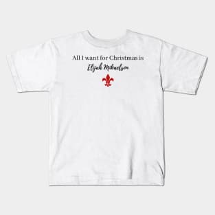 all i want for christmas is elijah mikaelson Kids T-Shirt